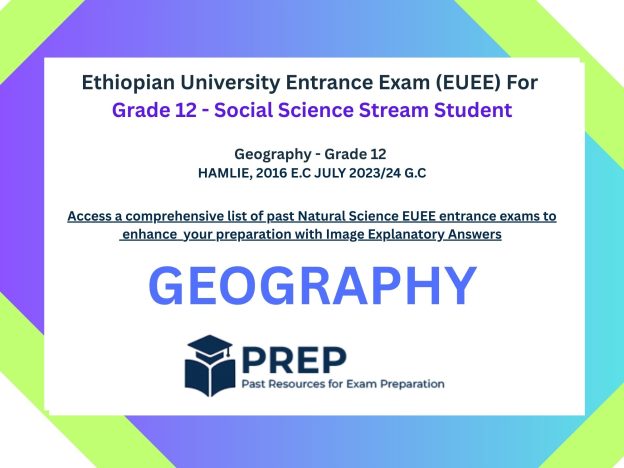 Geography – 2016 E.C (2023/2024) Ethiopian University Entrance Exam (EUEE)